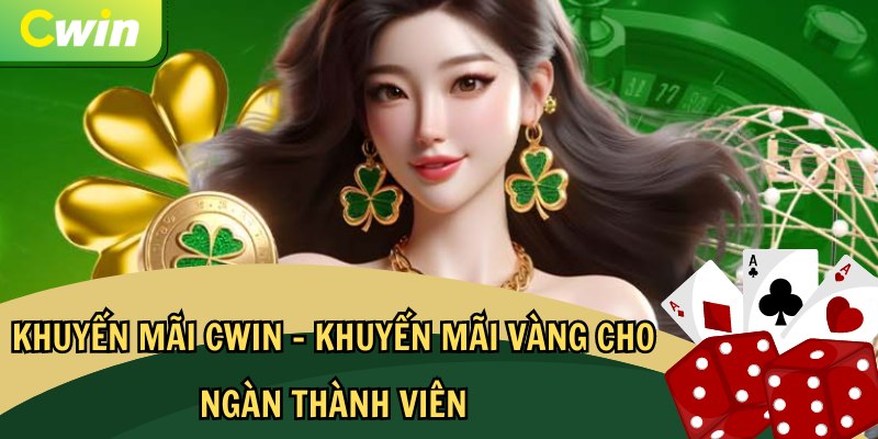 Chuỗi Hoạt động Khuyến mãi Hấp dẫn tại Cwin